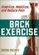 Back Exercise - Stabilize, Mobilize, and Reduce Pain (Paperback): Brian Richey