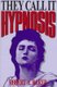 They Call it Hypnosis (Hardcover, New): Roberta Baker