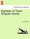 Eighteen of Them. Singular Stories. (Paperback): W. Pett Ridge