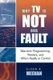 Why TV Is Not Our Fault - Television Programming, Viewers, and Who's Really in Control (Paperback, New): Eileen R. Meehan