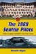 The 1969 Seattle Pilots - Major League Baseball's One-year Team (Paperback): Kenneth Hogan
