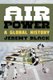 Air Power - A Global History (Hardcover): Jeremy Black