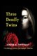 Three Deadly Twins (Paperback): David a. Thyfault