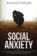 Social Anxiety - An introvert's step by step guide to overcome social anxiety, shyness and low confidence - accept...