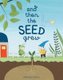 And Then the Seed Grew (Hardcover): Marianne Dubuc