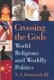 Crossing the Gods - World Religions and Worldly Politics (Paperback, New edition): N.J. Demerath