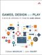 Games, Design and Play - A detailed approach to iterative game design (Paperback): Colleen Macklin, John Sharp
