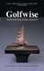 Golfwise - Temperament Strategy and Game Management (Paperback): Stephen Lance Mellinger