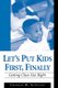 Let's Put Kids First, Finally - Getting Class Size Right (Paperback): Charles M. Achilles