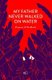 My Father Never Walked on Water - An Exceptional Story about an Exceptional Man (Paperback): D'Amour D Nordkvist
