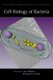 Cell Biology of Bacteria - a Subject Collection from Cold Spring Harbor Perspectives in Biology (Hardcover): Lucy Shapiro