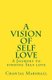 A Vision of Self Love - A Journey to Finding Self-Love (Paperback): Chantal Marshall
