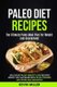 Paleo Diet Recipes - (2 in 1): The Ultimate Paleo Meal Plan For Weight Loss Guaranteed (Delicious Paleo Weight Loss Recipes...