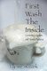 First Wash The Inside (Paperback): Lynne Suszek, Mark Suszek