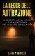 La Legge Dell'attrazione - Il Segreto della Mente per il Successo nel Business e nella Vita (Italian, Paperback): Luigi...