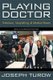 Playing Doctor - Television, Storytelling and Medical Power (Paperback, Expanded ed.): Joseph Turow