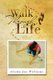 A Walk Through Life (Paperback): Alvida Jay Williams