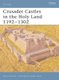 Crusader Castles in the Holy Land 1192-1302 (Paperback): David Nicolle