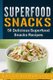 Superfood Snacks - 50 Delicious Superfood Snacks Recipes (Paperback): Katya Johansson
