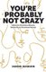 You're Probably Not Crazy - A Book For Emotional Women, Written By an Emotional Woman (Paperback): Janine Jeanson