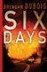 Six Days (Paperback): Brendan DuBois