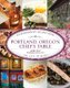 Portland, Oregon Chef's Table - Extraordinary Recipes From the City of Roses (Paperback): Laurie Wolf