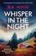 Whisper in the Night - An absolutely heart-stopping serial killer thriller (Paperback): D K Hood