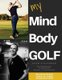 My Mind Body Golf (Paperback): Adam Stevenson