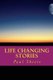 Life Changing Stories - Stories of Hope and Faith (Paperback): Paul T. Sheets Jr