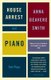House Arrest and Piano - Two Plays (Paperback, New): Anna Deavere Smith