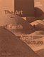 The Art Of Earth Architecture - Past, Present, Future (Hardcover): Jean Dethier
