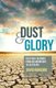 Dust and Glory - Daily Bible readings from Ash Wednesday to Easter Day (Paperback): David Runcorn