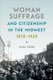 Woman Suffrage and Citizenship in the Midwest, 1870-1920 (Paperback): Sara Egge