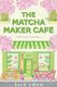 The Matcha Maker Cafe (Paperback): Lily Chen
