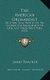 The American Orchardist - Or a Practical Treatise on the Culture and Management of Apple and Other Fruit Trees (1822)...