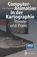 Computer-Animation in Der Kartographie - Theorie Und Praxis (German, Paperback, Softcover Reprint of the Original 1st 1997...