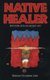 Native Healer - Initiation into an Ancient Art (Paperback, New): Robert Lake