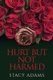 Hurt But Not Harmed (Paperback): Stacy Adams