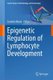 Epigenetic Regulation of Lymphocyte Development (Paperback, 2012 ed.): Cornelis Murre