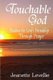 Touchable God: Finding the Lord's Friendship Through Prayer (Paperback): Jeanette Levellie
