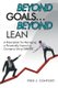 Beyond Goals ... Beyond Lean - A Prescription for Managing a Perpetually Improving Company Using Gaamess(c) (Paperback): Fred...