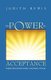 The Power of Acceptance - Finding Peace from Anxiety and Panic Attacks (Paperback): Judith Bemis