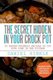 The Secret Hidden In Your Crock Pot - 25 Budget-Friendly Recipes To Cut Your Time In The Kitchen (Paperback): Marvin Delgado,...