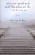 What the World Will Look Like When All the Water Leaves Us (Paperback): Laura Van Den Berg