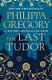The Last Tudor (Paperback): Philippa Gregory