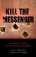 Kill the Messenger - The Media's Role in the Fate of the World (Hardcover): Maria Armoudian