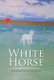 White Horse - Manuscript Found in Upper Bay (Hardcover): Anna-Nina G. Kovalenko