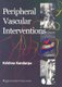 Peripheral Vascular Interventions (Hardcover): Krishna Kandarpa