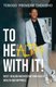 To Health With It! - Reset, Realign and Redefine Your Health, Wealth and Happiness (Paperback): Tebogo Thekisho