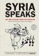 Syria Speaks - Art and Culture from the Frontline (Paperback): Malu Halasa, Nawara Mahfoud, Zaher Omareen